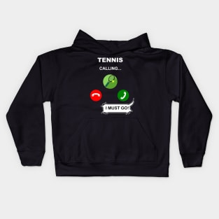 Tennis is calling. I must go! Kids Hoodie